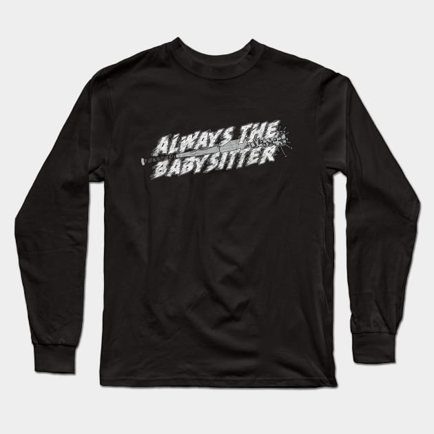 Always the Babysitter Long Sleeve T-Shirt by karutees